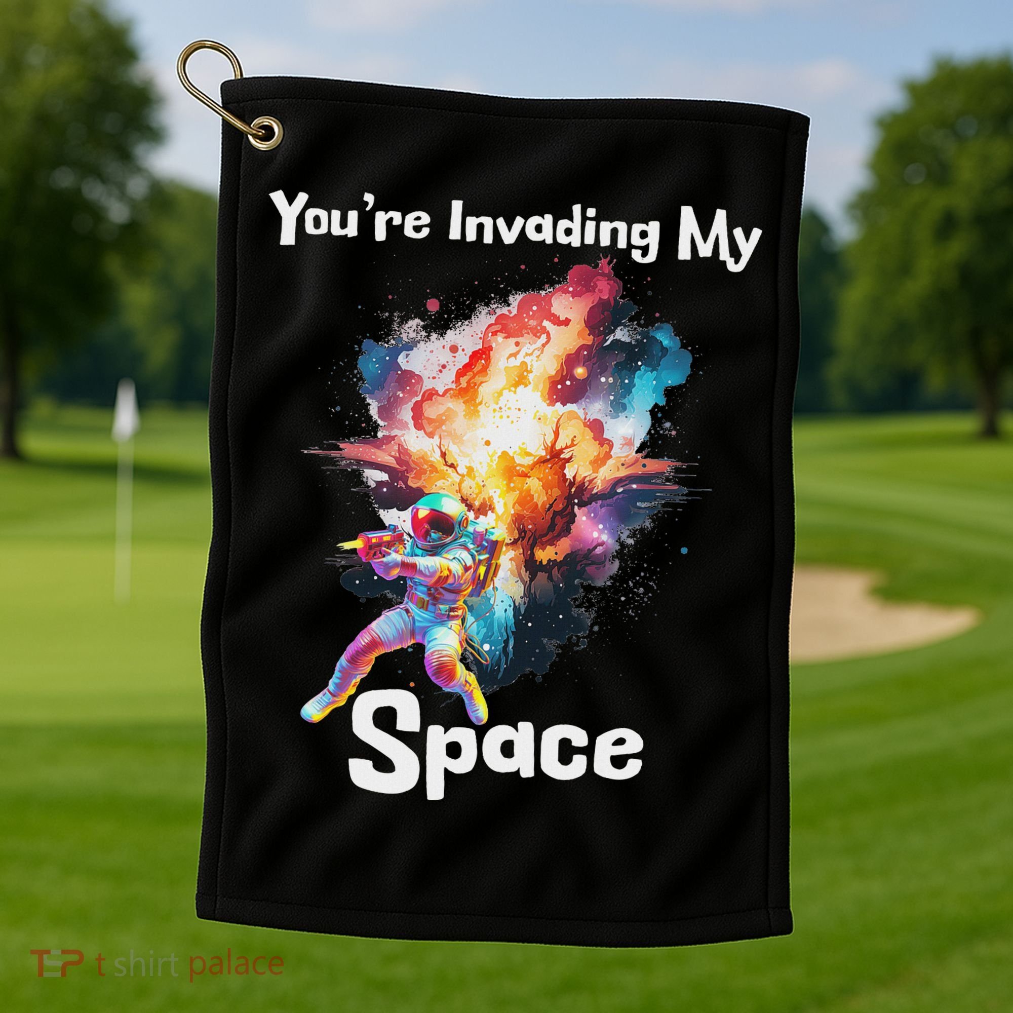 You're Invading My Space Astronaut Galaxy Personal Space Golf Towel