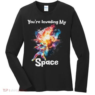 You're Invading My Space Astronaut Galaxy Personal Space Women's Long Sleeve Shirt