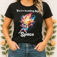 You're Invading My Space Astronaut Galaxy Personal Space Women's T-Shirt thumb 2