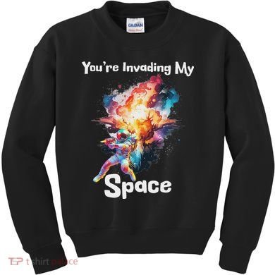 You're Invading My Space Astronaut Galaxy Personal Space Kids Sweatshirt