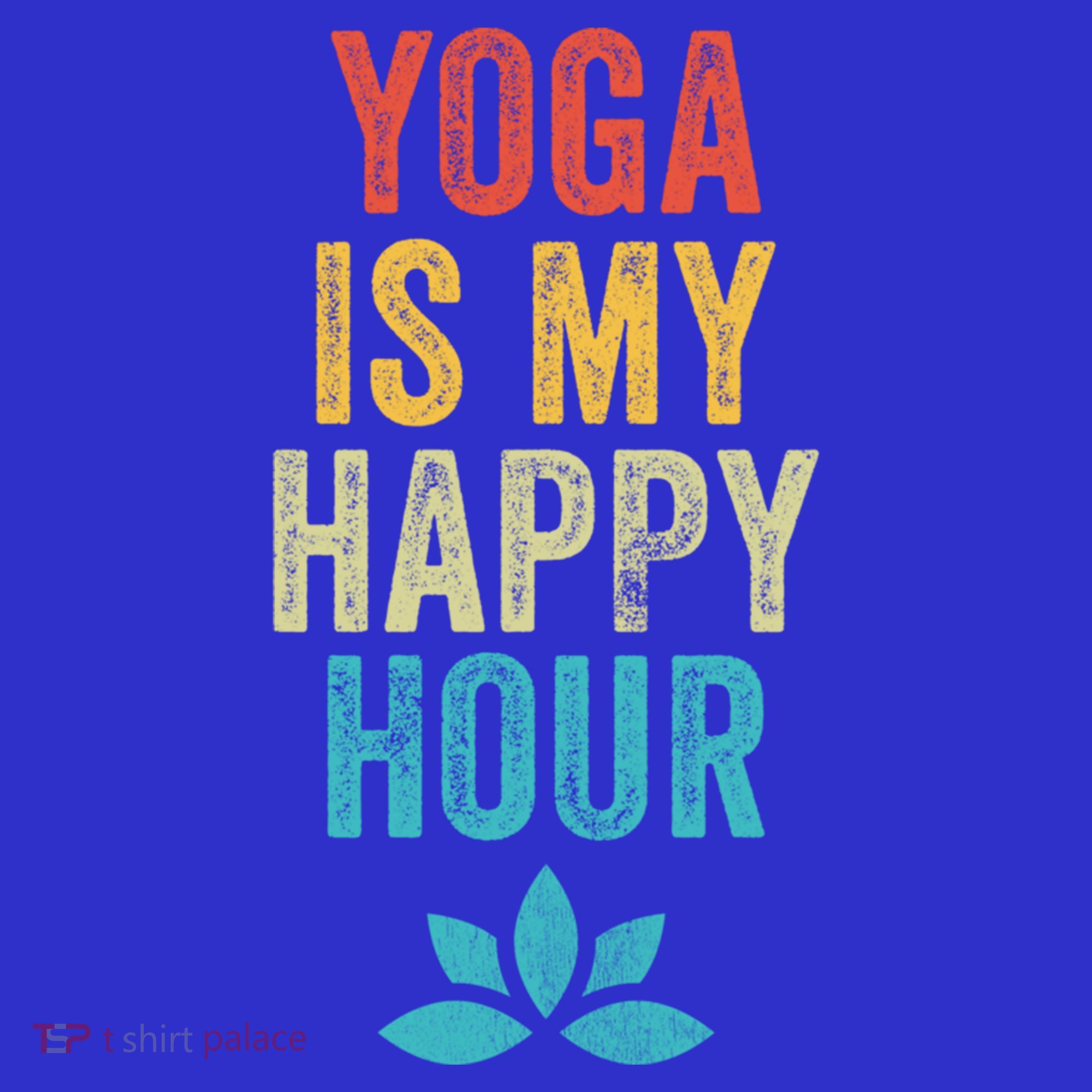Yoga Is My Happy Hour Meme Vintage Funny Yoga Saying Gift T-Shirt