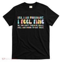 Yes I'm Pregnant You Can't Touch My Belly Funny T-Shirt thumb 0