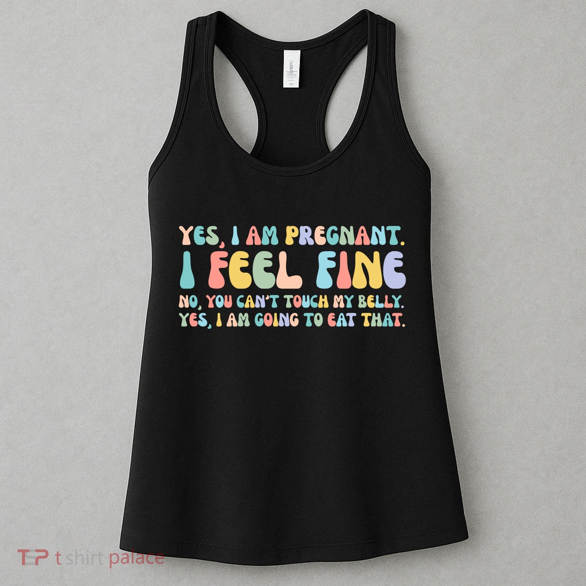 Yes I'm Pregnant You Can't Touch My Belly Funny Women's Tank Top