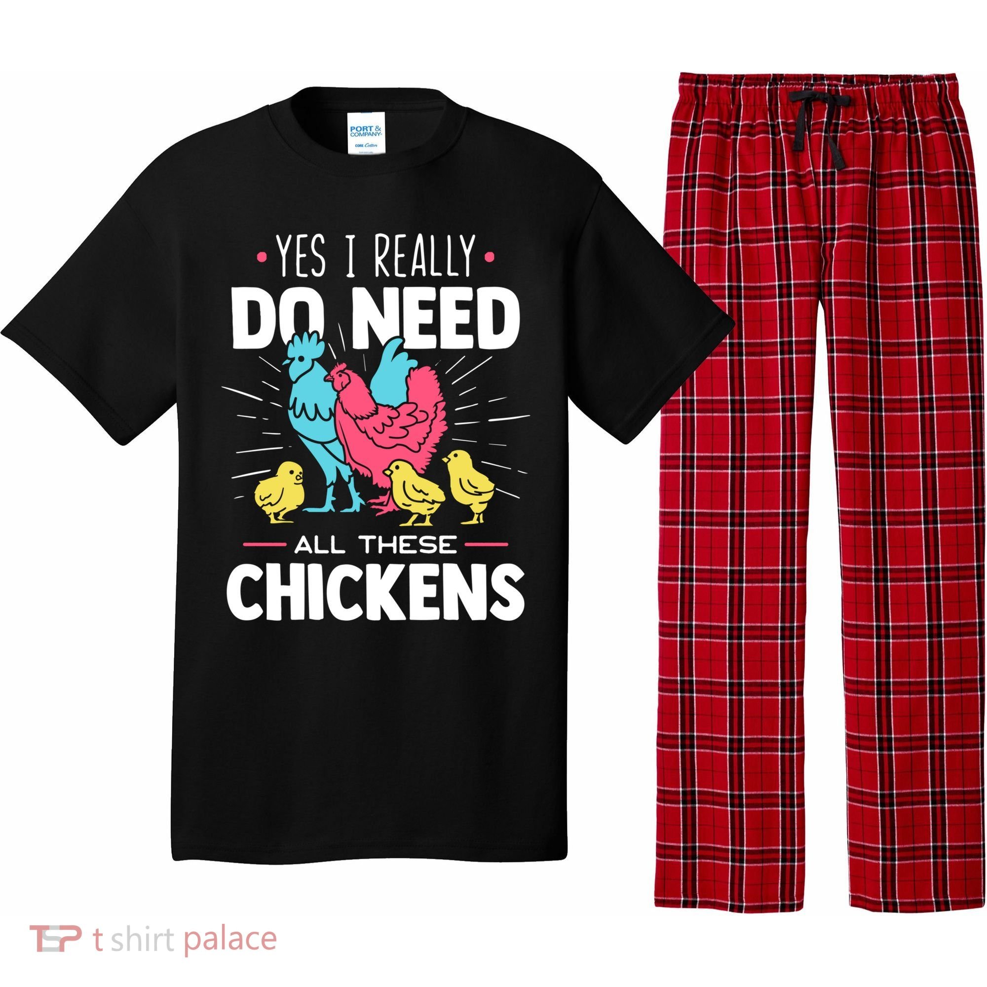Yes I Really Do Need All These Chickens Funny Gift Funny Farmer Funny Gift Pajama Set