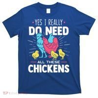 Yes I Really Do Need All These Chickens Funny Gift Funny Farmer Funny Gift T-Shirt thumb 0