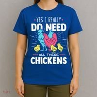 Yes I Really Do Need All These Chickens Funny Gift Funny Farmer Funny Gift T-Shirt thumb 4
