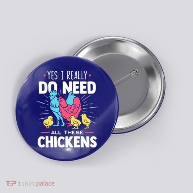 Yes I Really Do Need All These Chickens Funny Gift Funny Farmer Funny Gift Button