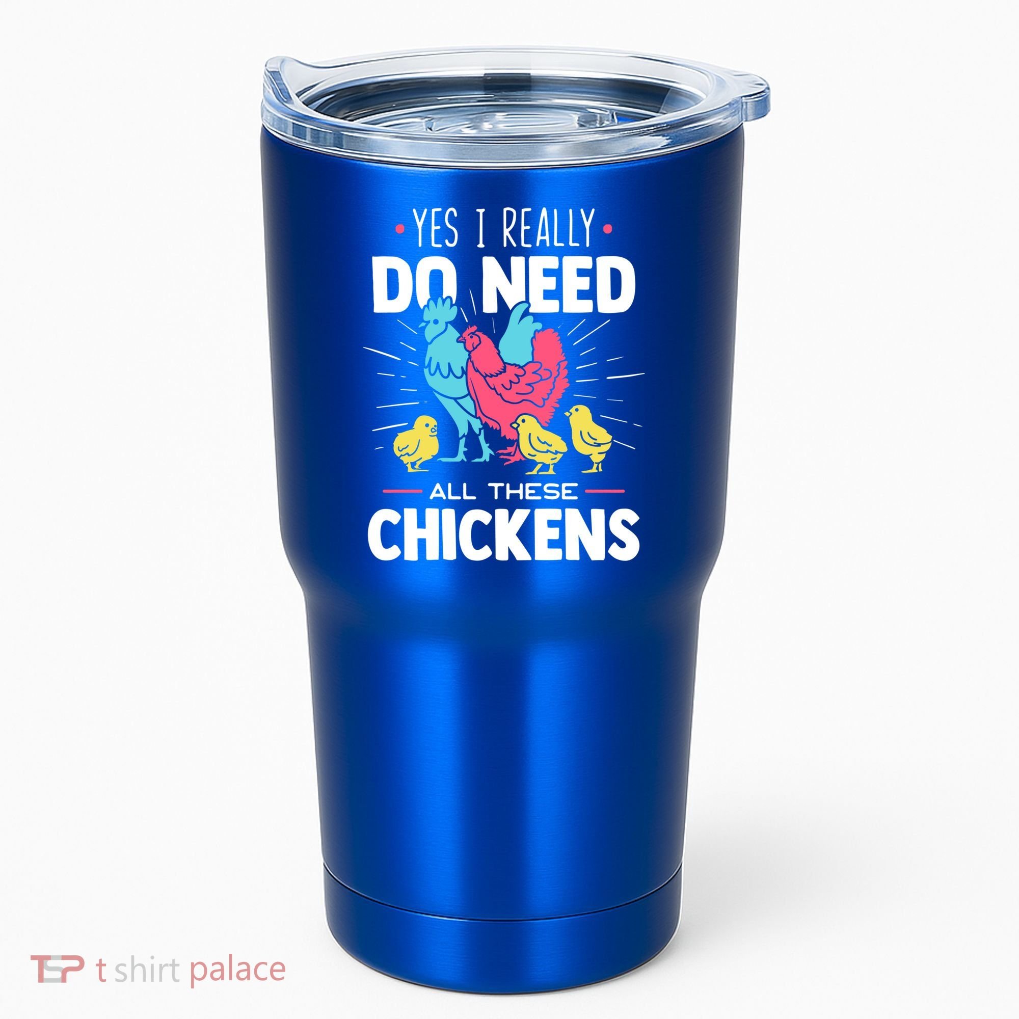 Yes I Really Do Need All These Chickens Funny Gift Funny Farmer Funny Gift Tumbler