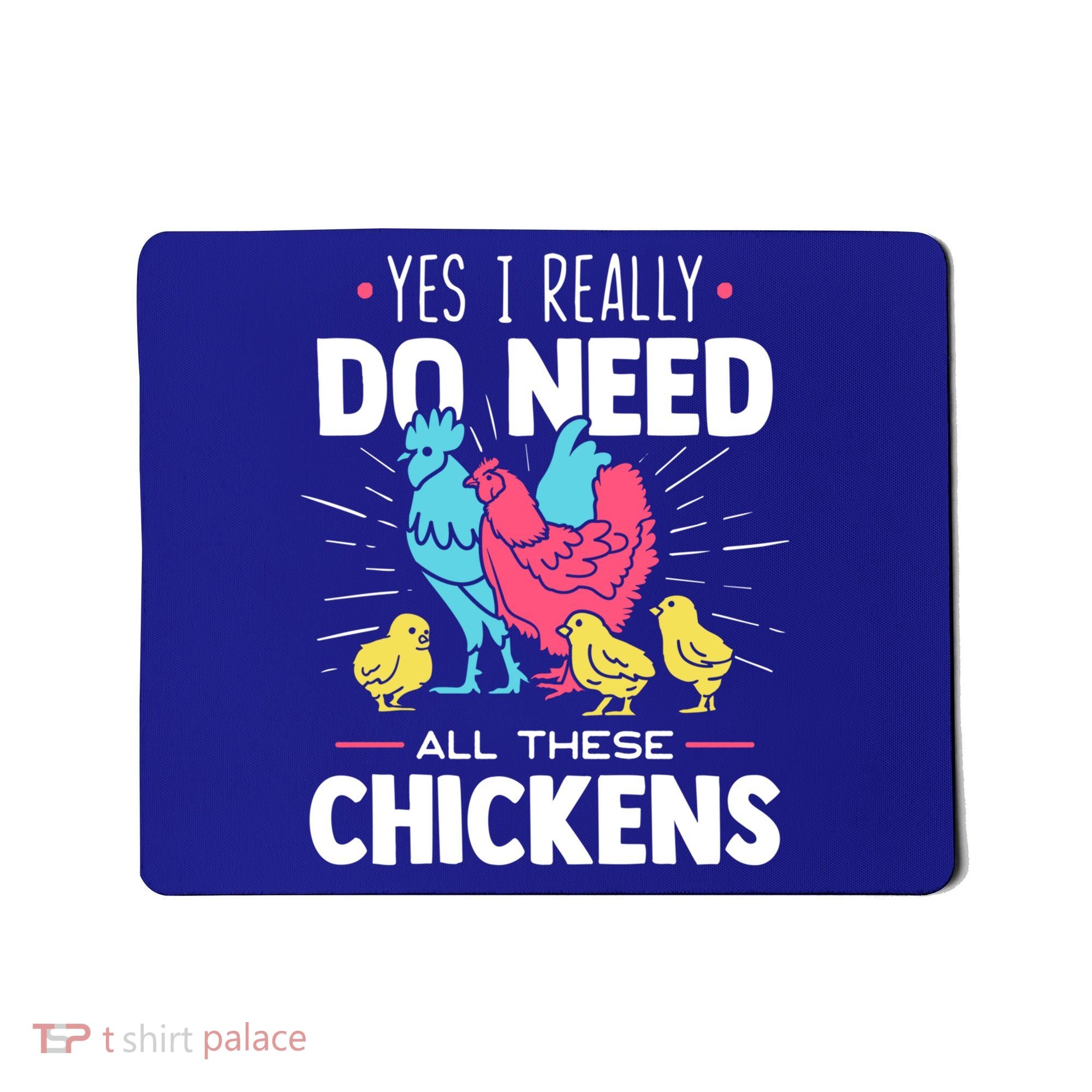 Yes I Really Do Need All These Chickens Funny Gift Funny Farmer Funny Gift Mousepad