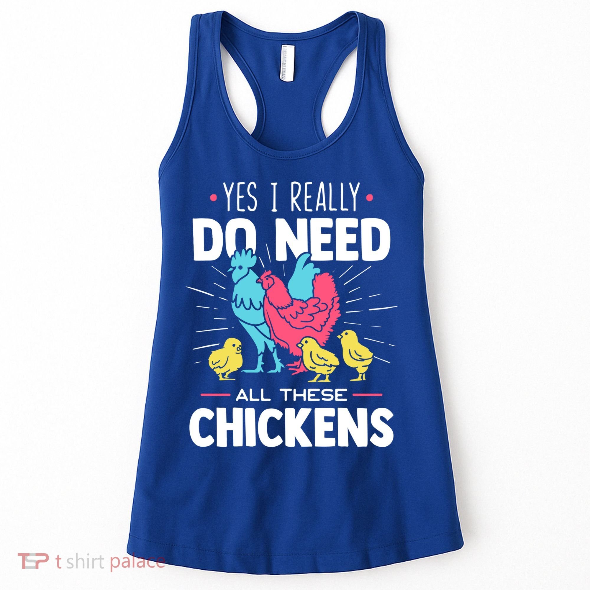 Yes I Really Do Need All These Chickens Funny Gift Funny Farmer Funny Gift Women's Tank Top