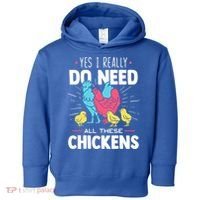 Yes I Really Do Need All These Chickens Funny Gift Funny Farmer Funny Gift Toddler Hoodie thumb 0