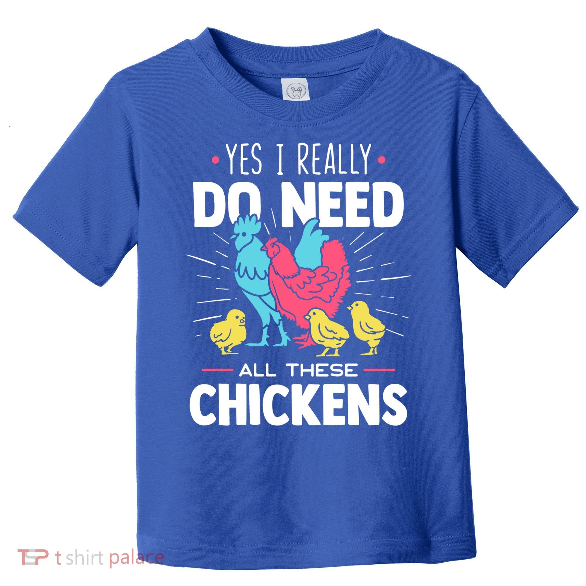 Yes I Really Do Need All These Chickens Funny Gift Funny Farmer Funny Gift Toddler T-Shirt