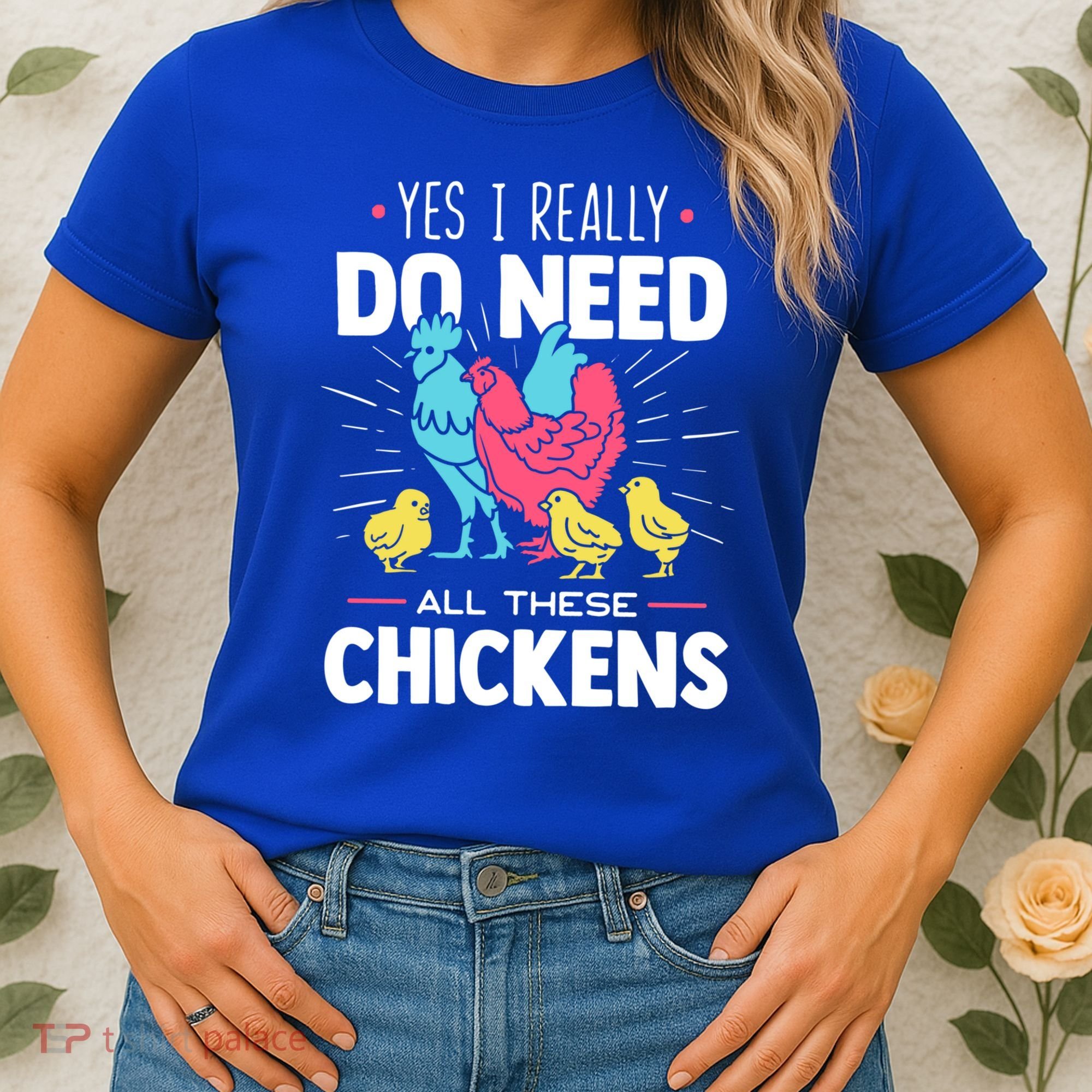 Yes I Really Do Need All These Chickens Funny Gift Funny Farmer Funny Gift Women's T-Shirt