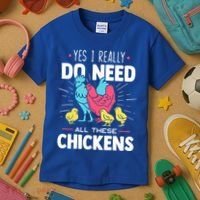 Yes I Really Do Need All These Chickens Funny Gift Funny Farmer Funny Gift Kids T-Shirt thumb 3