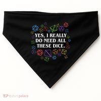 Yes I Really Do Need All These Dice Tabletop Rpg USA-Made Doggie Bandana thumb 0