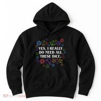 Yes I Really Do Need All These Dice Tabletop Rpg Hoodie thumb 0