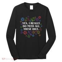 Yes I Really Do Need All These Dice Tabletop Rpg Long Sleeve Shirt thumb 0