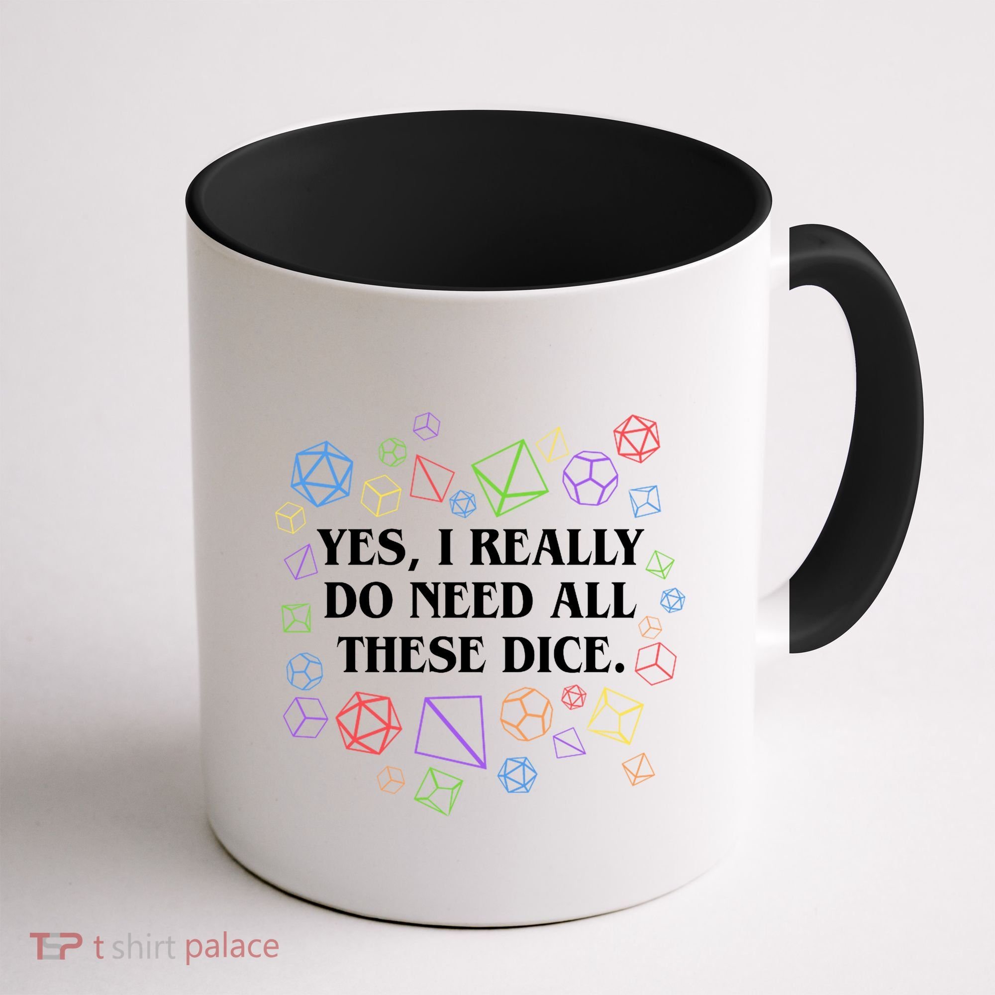 Yes I Really Do Need All These Dice Tabletop Rpg Coffee Mug
