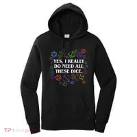 Yes I Really Do Need All These Dice Tabletop Rpg Women's Hoodie thumb 0