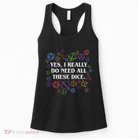 Yes I Really Do Need All These Dice Tabletop Rpg Women's Tank Top thumb 0