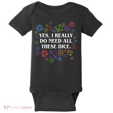 Yes I Really Do Need All These Dice Tabletop Rpg Baby Bodysuit