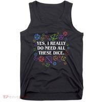 Yes I Really Do Need All These Dice Tabletop Rpg Tank Top thumb 0