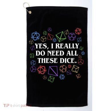 Yes I Really Do Need All These Dice Tabletop Rpg Golf Towel