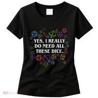 Yes I Really Do Need All These Dice Tabletop Rpg Women's T-Shirt thumb 0