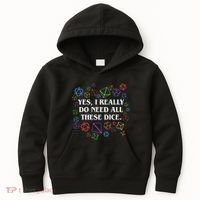 Yes I Really Do Need All These Dice Tabletop Rpg Kids Hoodie thumb 0