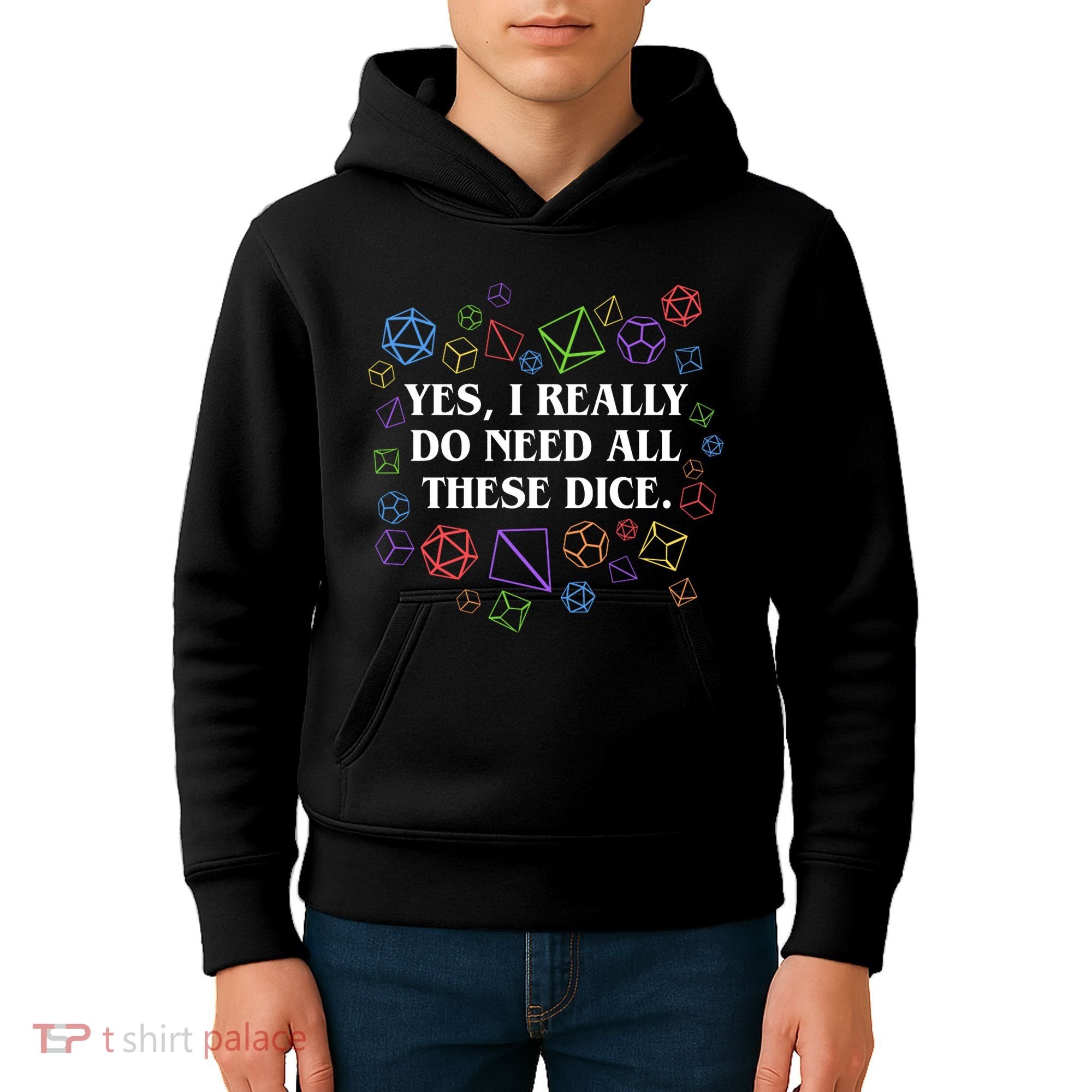 Yes I Really Do Need All These Dice Tabletop Rpg Kids Hoodie
