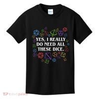 Yes I Really Do Need All These Dice Tabletop Rpg Kids T-Shirt thumb 0