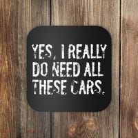 Yes I Really Do Need All These Cars Funny Garage Coaster thumb 0