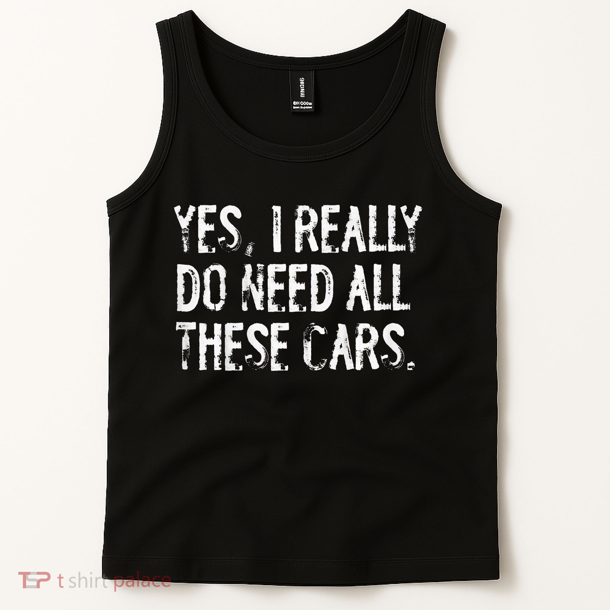 Yes I Really Do Need All These Cars Funny Garage Tank Top