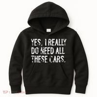 Yes I Really Do Need All These Cars Funny Garage Kids Hoodie thumb 0