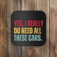 Yes I Really Do Need All These Cars Coaster thumb 0