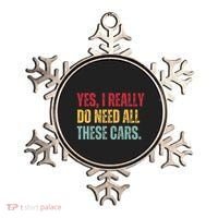 Yes I Really Do Need All These Cars Ornament thumb 0