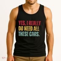Yes I Really Do Need All These Cars Tank Top thumb 3
