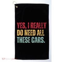 Yes I Really Do Need All These Cars Golf Towel thumb 0