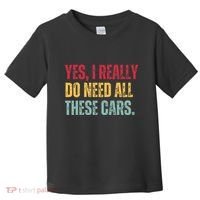 Yes I Really Do Need All These Cars Toddler T-Shirt thumb 0