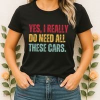 Yes I Really Do Need All These Cars Women's T-Shirt thumb 2