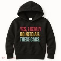 Yes I Really Do Need All These Cars Kids Hoodie thumb 0