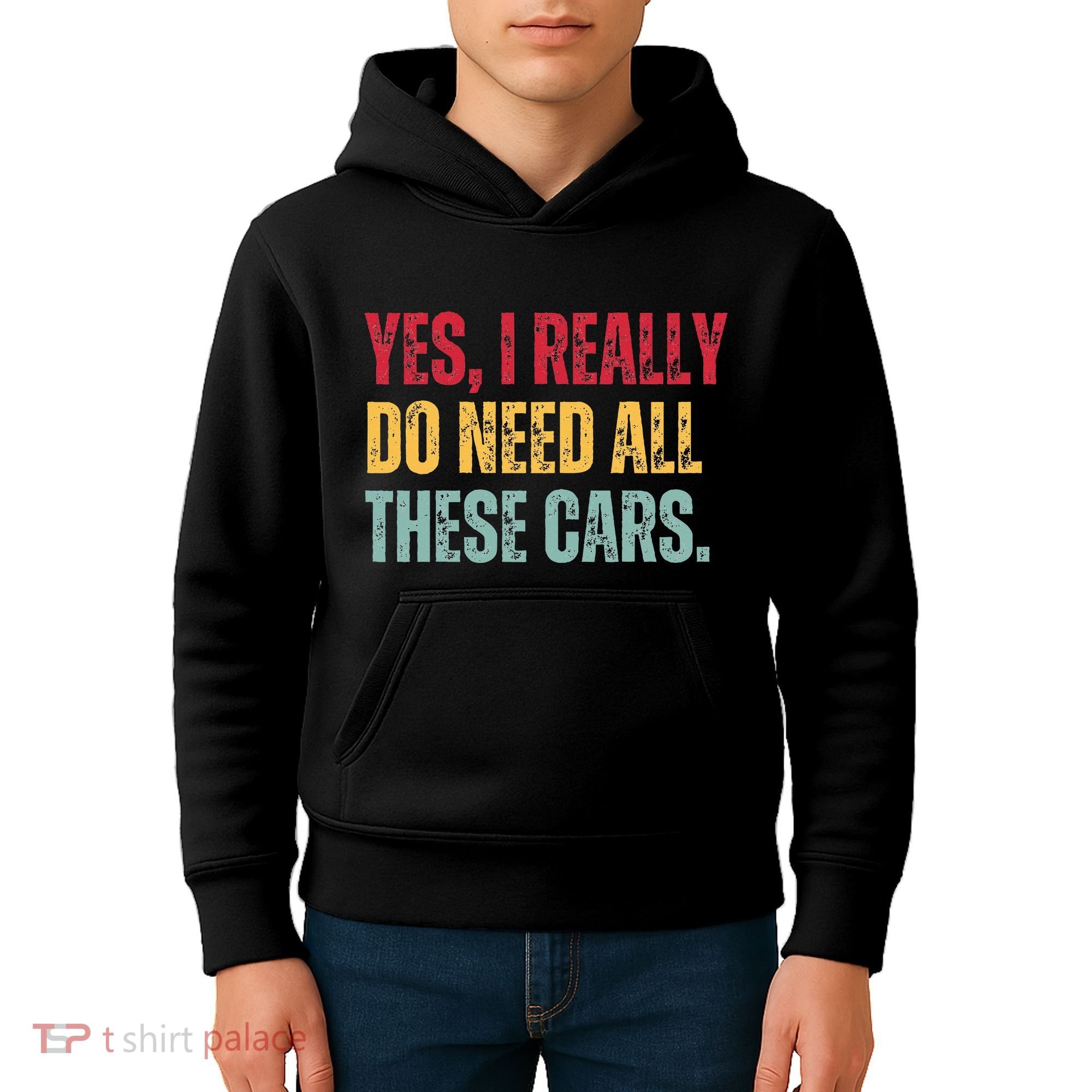 Yes I Really Do Need All These Cars Kids Hoodie