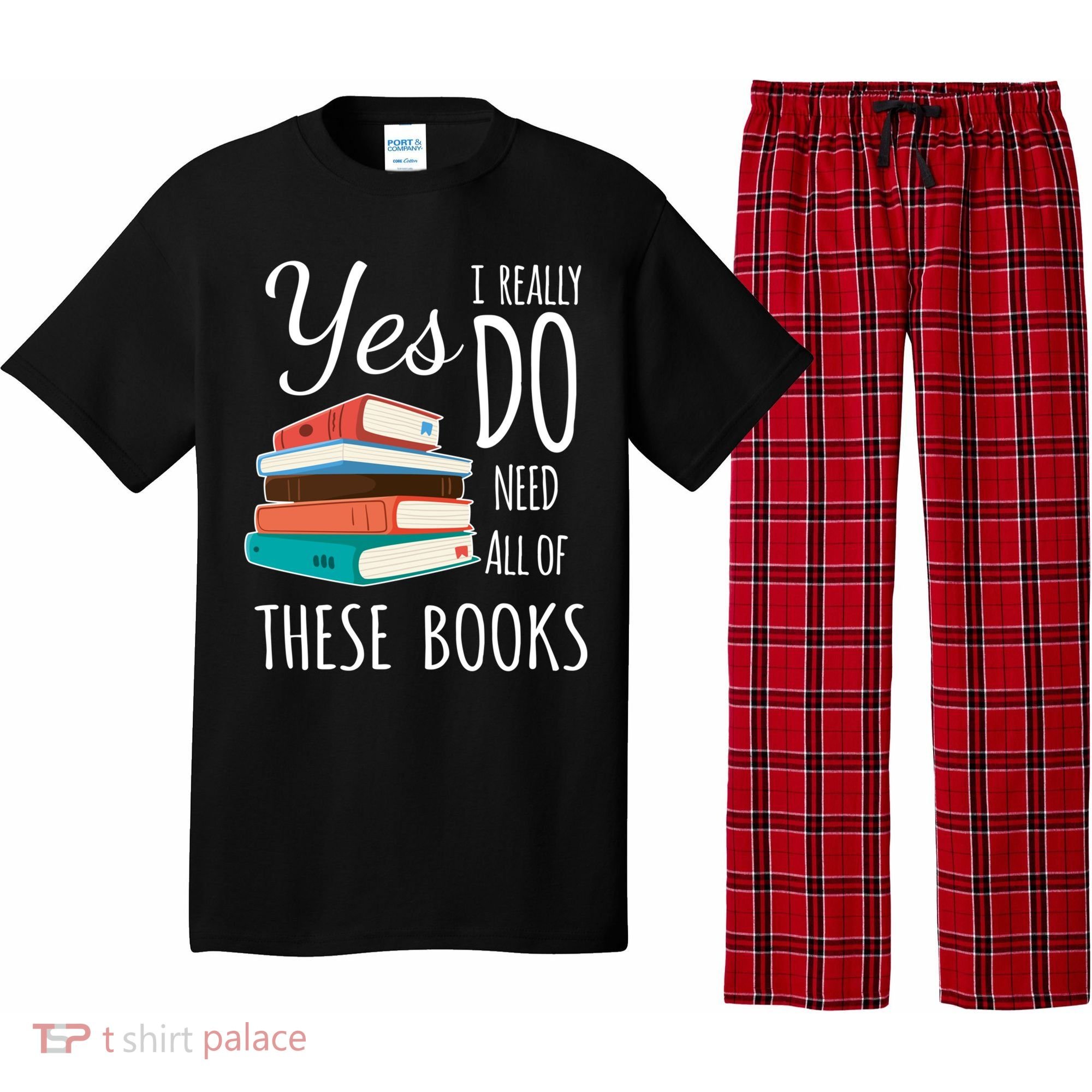 Yes I Really Do Need All Of These Books Reading Love Gift Pajama Set