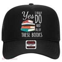 Yes I Really Do Need All Of These Books Reading Love Gift Hat thumb 0