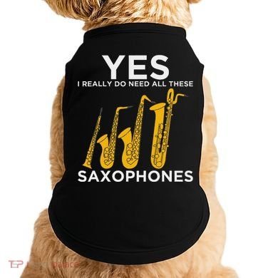 Yes I Really Do Need All These Saxophones Doggie Tank
