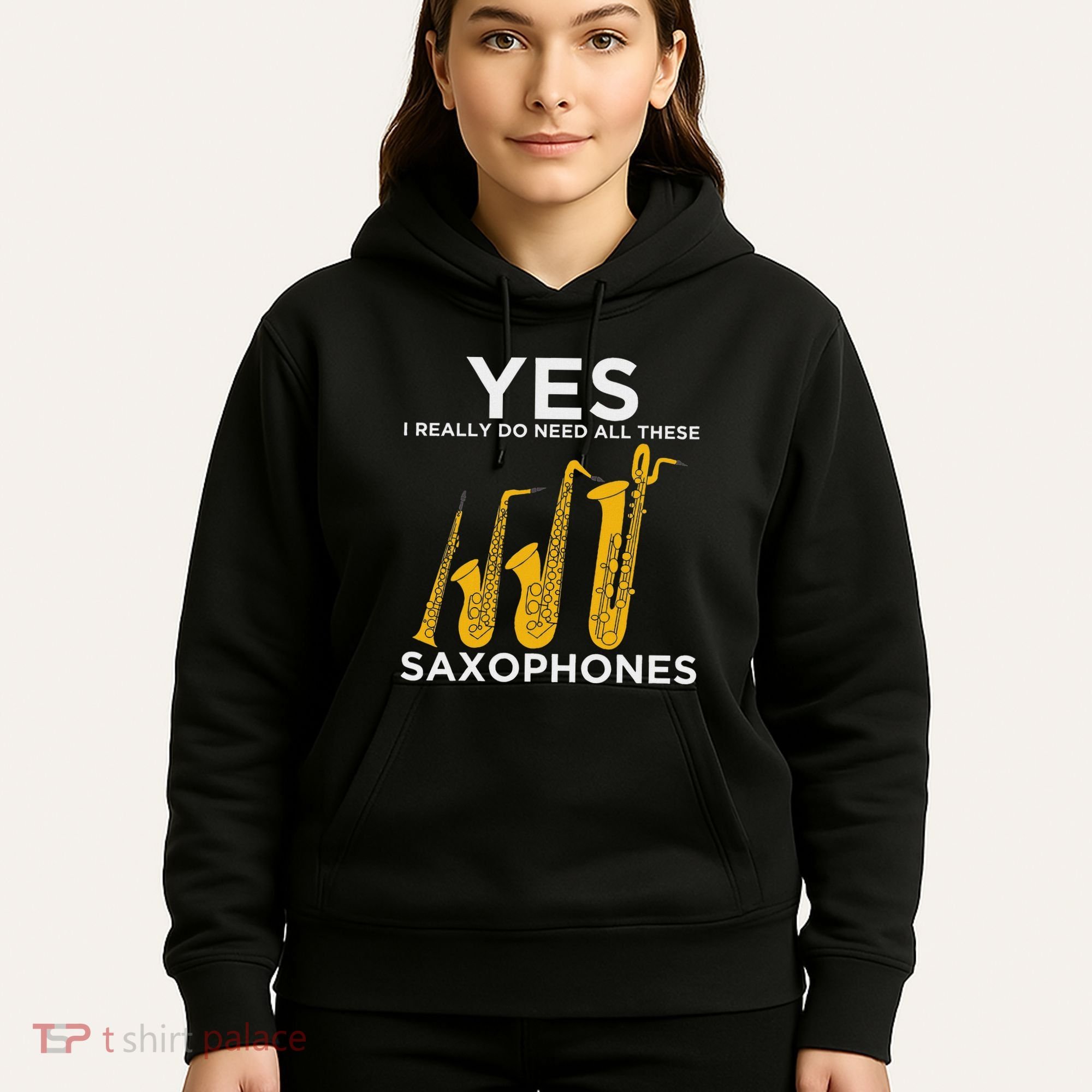 Yes I Really Do Need All These Saxophones Hoodie
