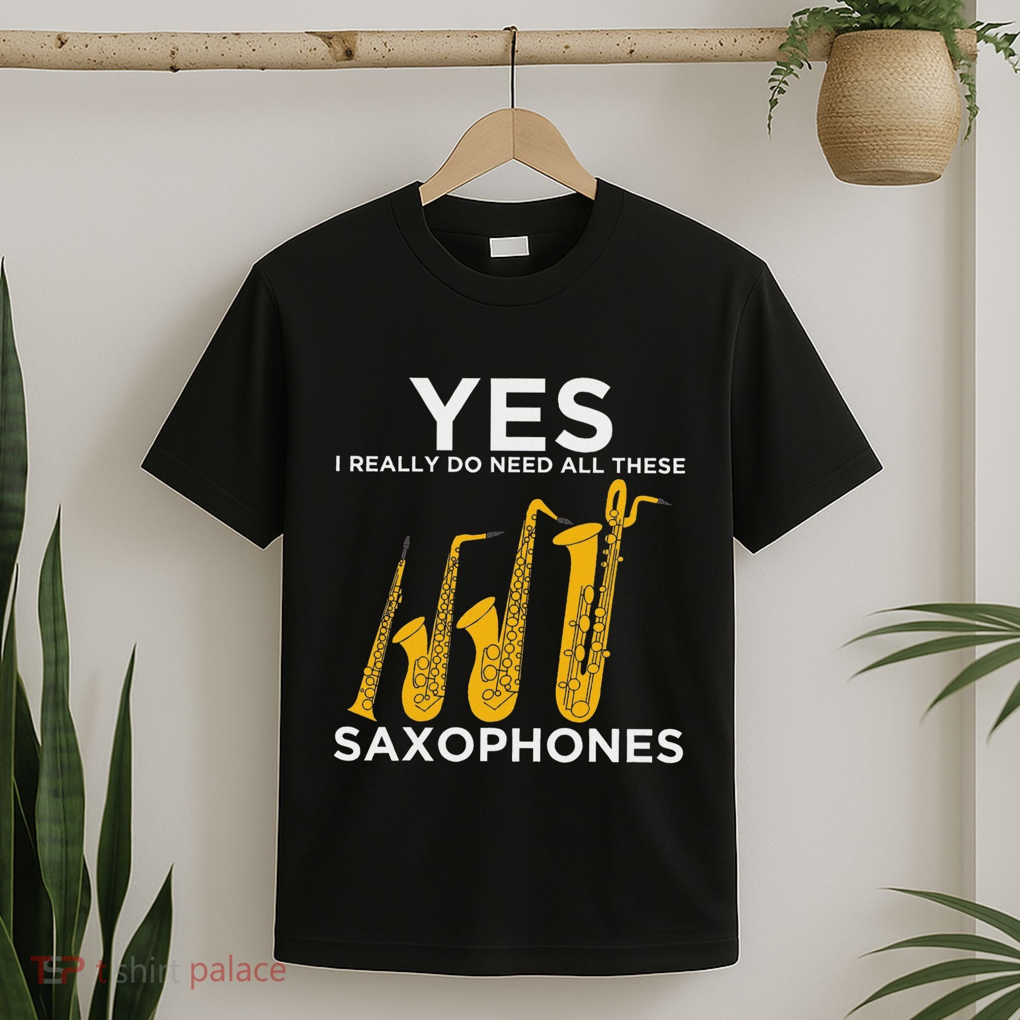 Yes I Really Do Need All These Saxophones T-Shirt