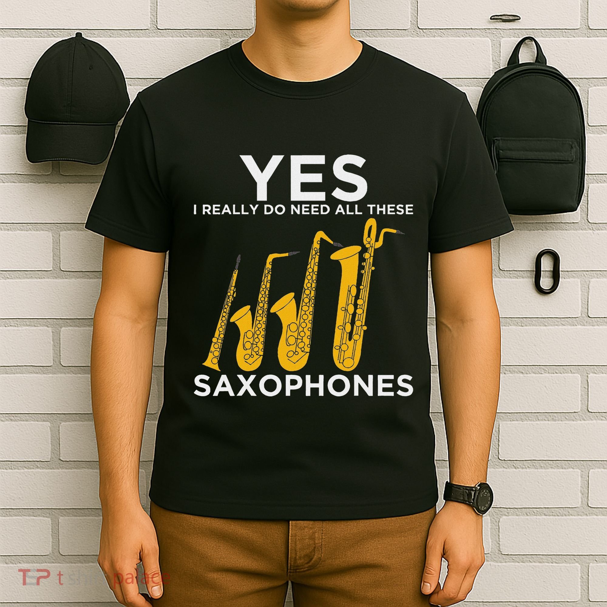 Yes I Really Do Need All These Saxophones T-Shirt