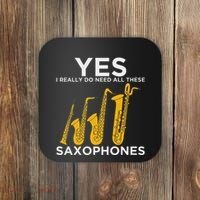 Yes I Really Do Need All These Saxophones Coaster thumb 0