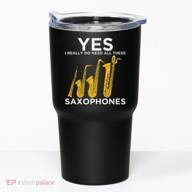 Yes I Really Do Need All These Saxophones Tumbler